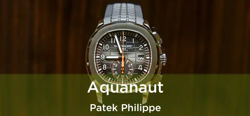  Aquanaut Patek Philippe