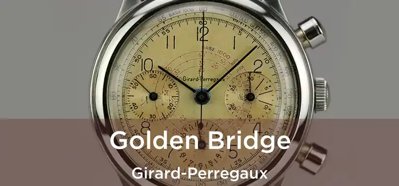  Golden Bridge Girard-Perregaux