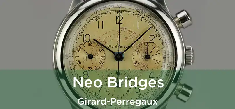  Neo Bridges Girard-Perregaux